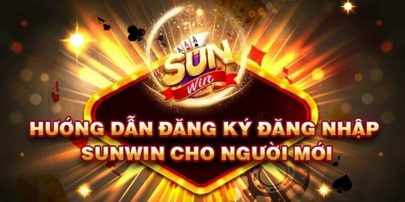 Đăng ký Sunwin Hướng dẫn chi tiết cách Đăng ký Sunwin thành công